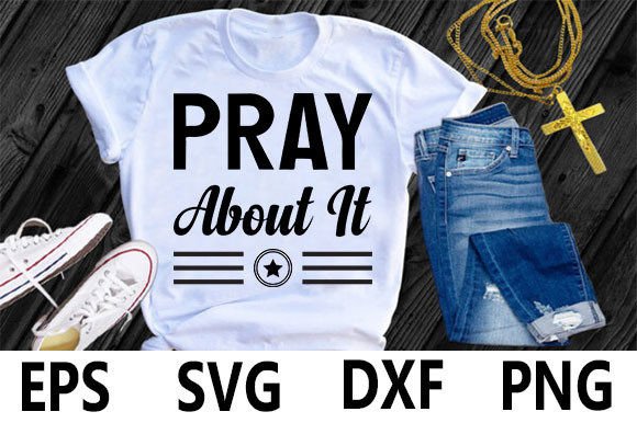 Christian T-shirt Design, Pray About It – Faithful Graphics for T-Shirt Designs & Crafting