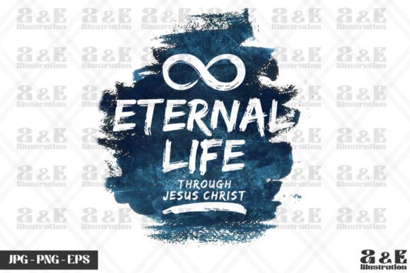 Eternal Life Through Jesus Christ Graphics & T-Shirt Designs