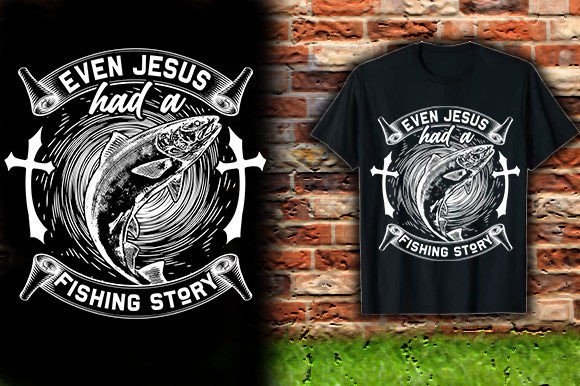 EVEN-JESUS-HAD-a-FISHING-STORY-TSHIRT-DE: A Fresh Graphic Design Asset for Local Branding