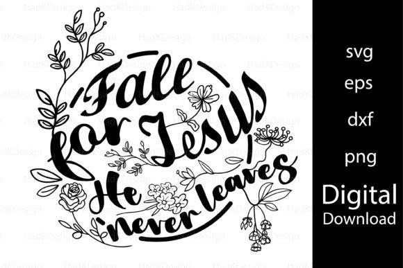 Fall for Jesus He Never Leaves Graphics & T-Shirt Designs