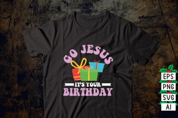Go Jesus, It’s Your Birthday Graphics & T-Shirt Designs Review