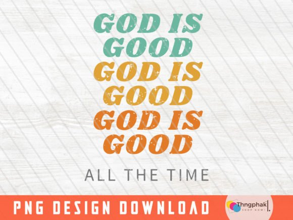 God is Good All the Time, Christian PNG for T-Shirt Designs & Digital Graphics