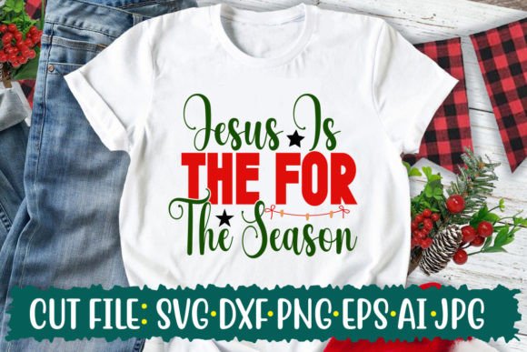 Jesus is the for the Season: A Versatile Graphic for T-Shirt Designs & Craft Projects