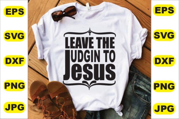 Leave the Judgin to Jesus T-Shirt Design – Graphics for Faith-Based T-Shirt Designs