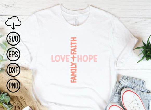 Love Hope Faith Family, Jesus SVG Bund – A Heartfelt Design for Local Branding & T-Shirt Graphics