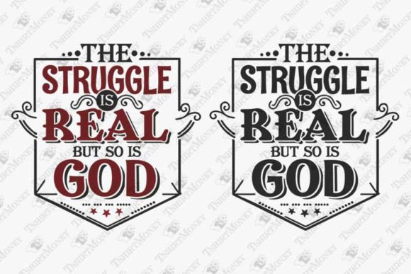 The Struggle is Real Christian Quote Graphic for T-Shirt Designs